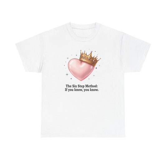 T-Shirt — “The Six Step Method: If you know, you know.” Heart & Crown Graphic Tee