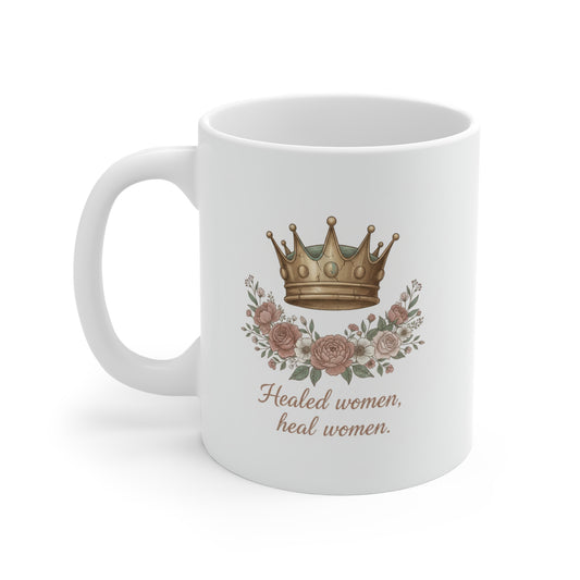 11oz Mug — "Healed Women, Heal Women" Floral Crown Coffee Mug