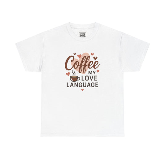 Coffee My Love Language T-Shirt — Cute Coffee Lover Tee