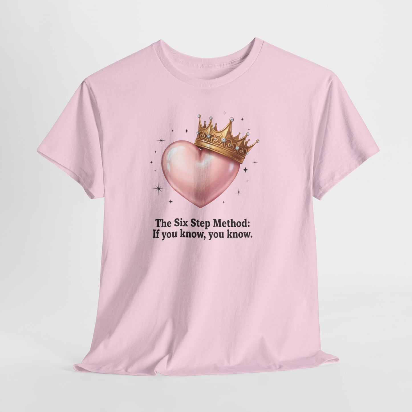 T-Shirt — “The Six Step Method: If you know, you know.” Heart & Crown Graphic Tee