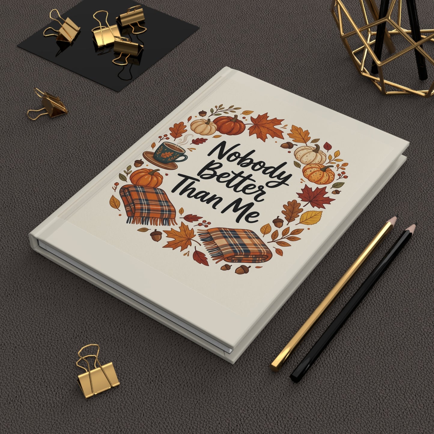 Nobody Better Than Me Autumn Hardcover Journal