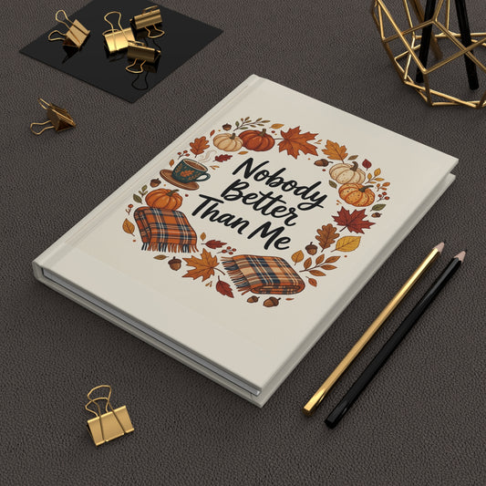 Nobody Better Than Me Autumn Hardcover Journal