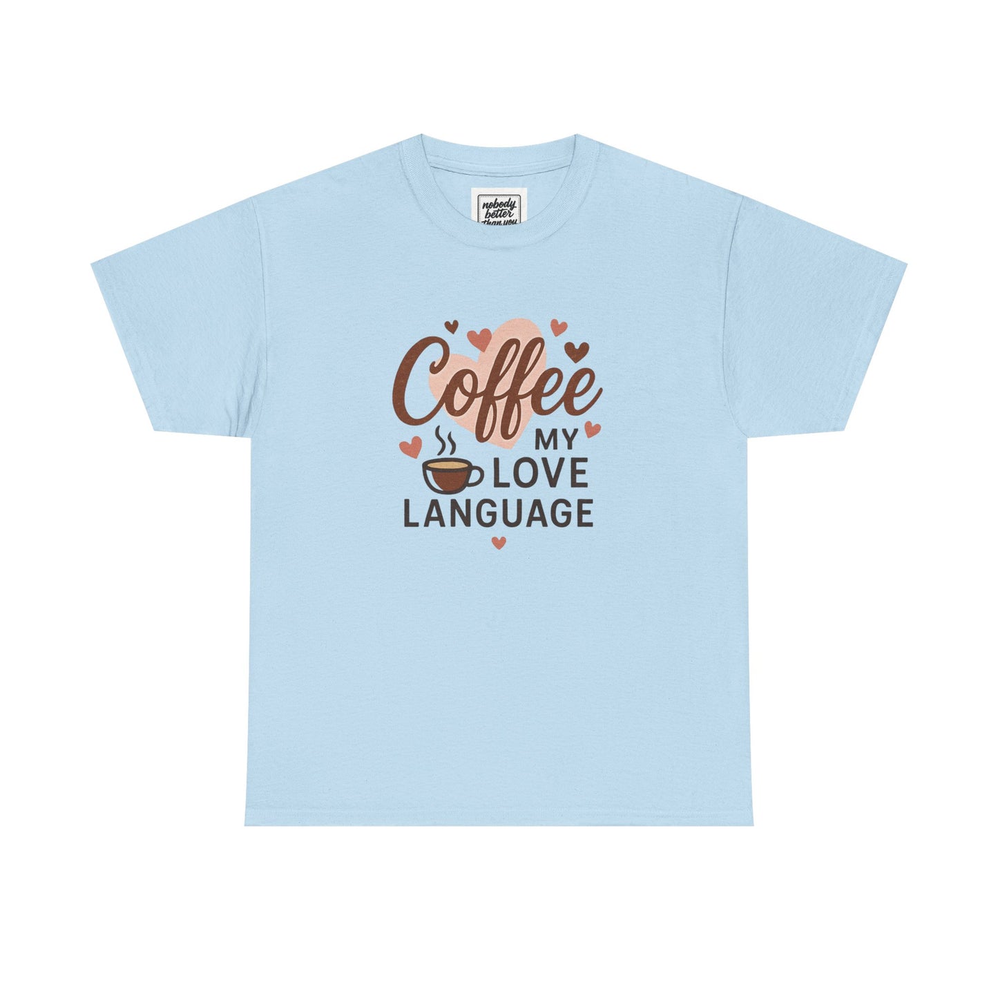 Coffee My Love Language T-Shirt — Cute Coffee Lover Tee