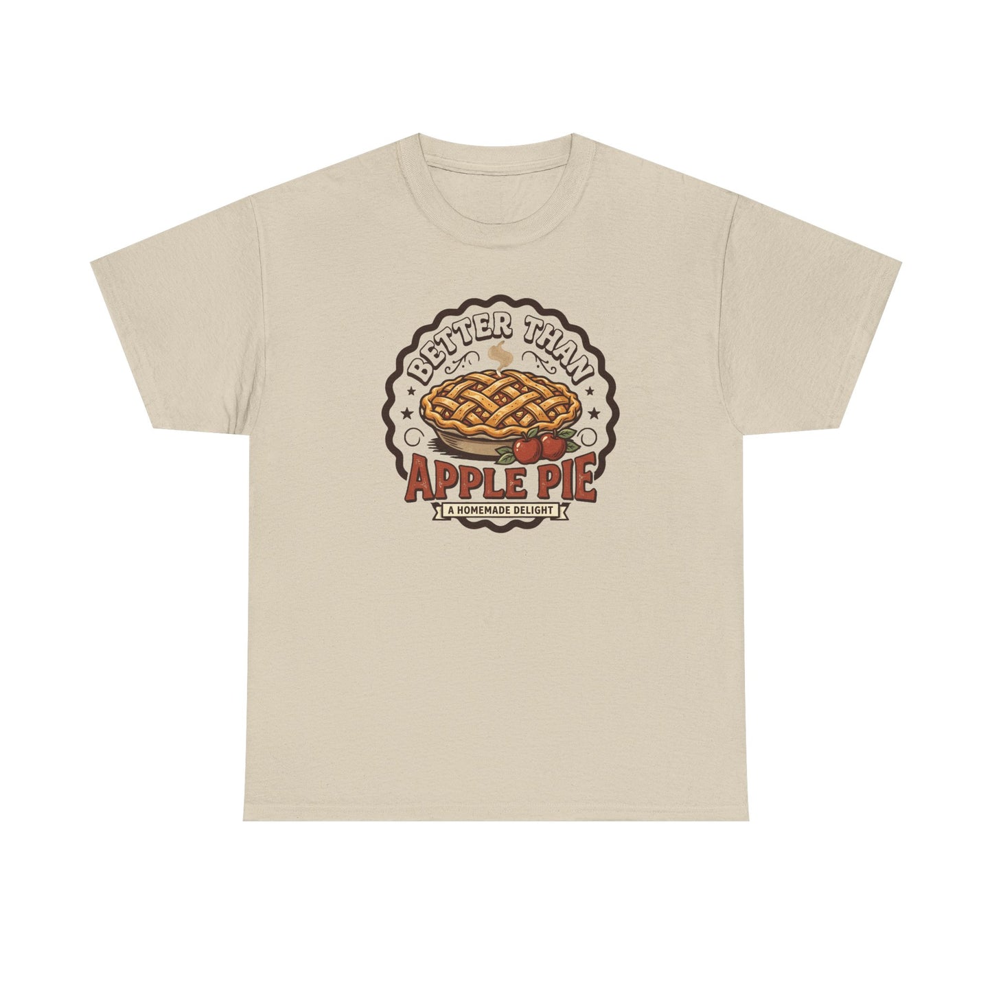 Apple Pie Graphic Tee — “Better Than Apple Pie” Retro Dessert Shirt