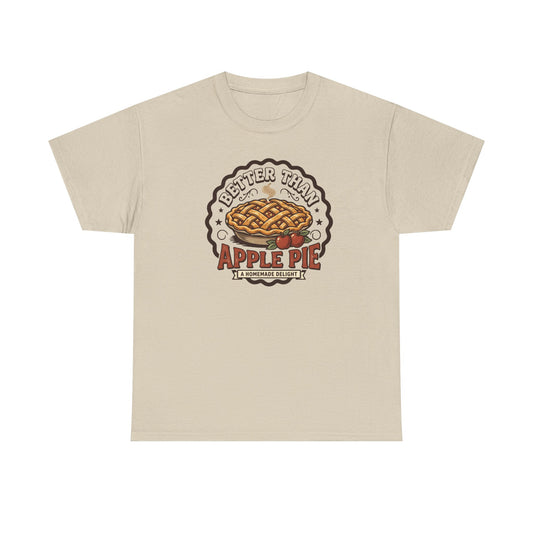 Apple Pie Graphic Tee — “Better Than Apple Pie” Retro Dessert Shirt