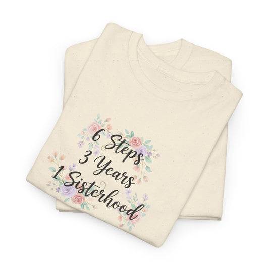 Sisterhood Tee — "6 Steps 3 Years 1 Sisterhood" Floral Women’s T-Shirt