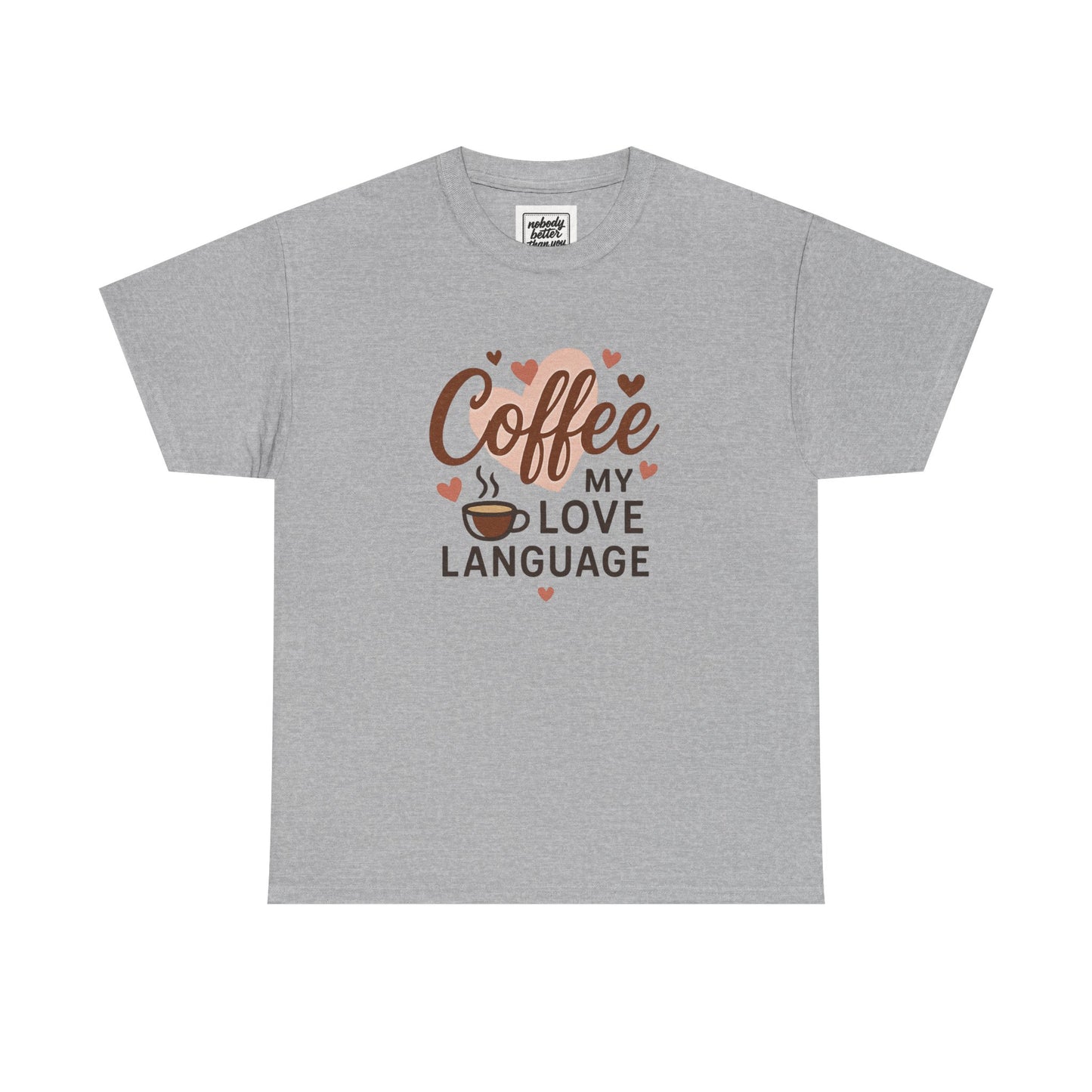 Coffee My Love Language T-Shirt — Cute Coffee Lover Tee