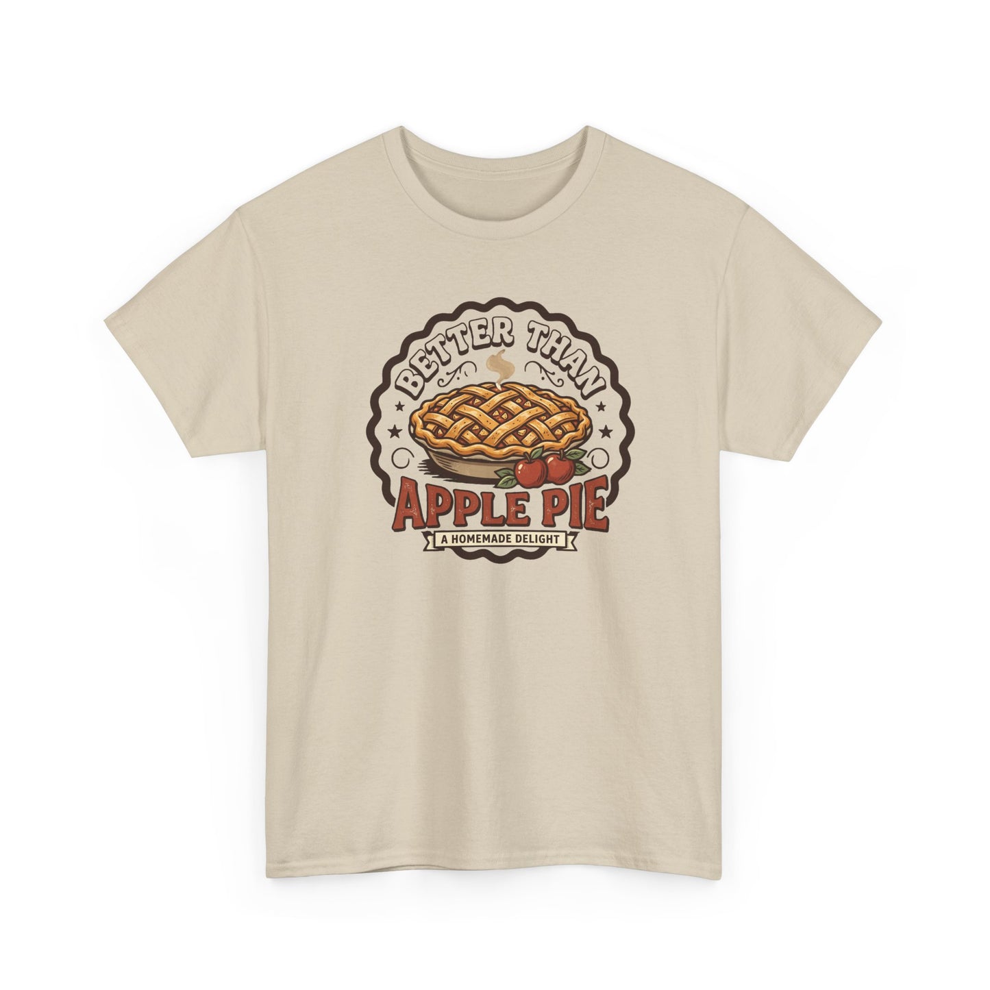 Apple Pie Graphic Tee — “Better Than Apple Pie” Retro Dessert Shirt