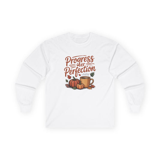 Progress Over Perfection Long Sleeve Tee, Fall Fashion Shirt, Cozy Autumn Top, Thanksgiving Gift, Casual Everyday Wear