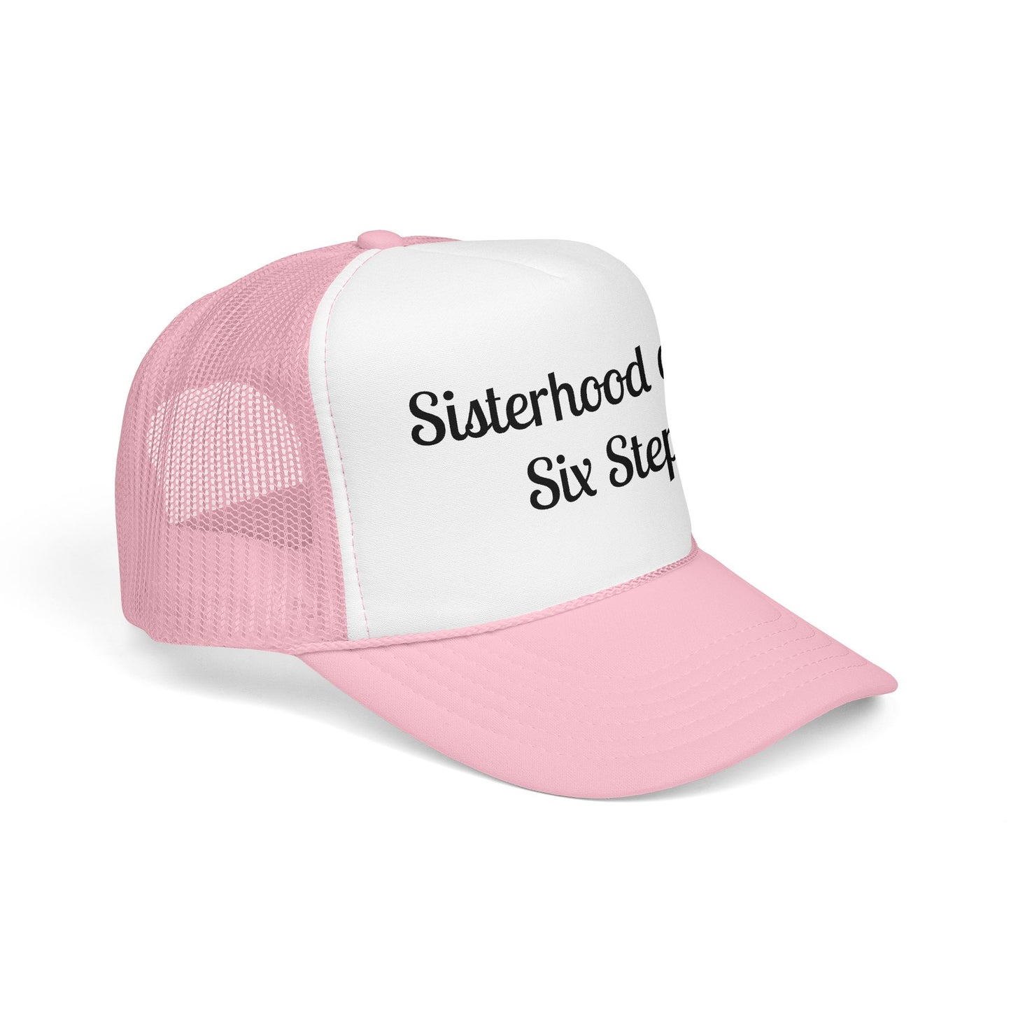 Sisterhood of the Six Steps Trucker Hat
