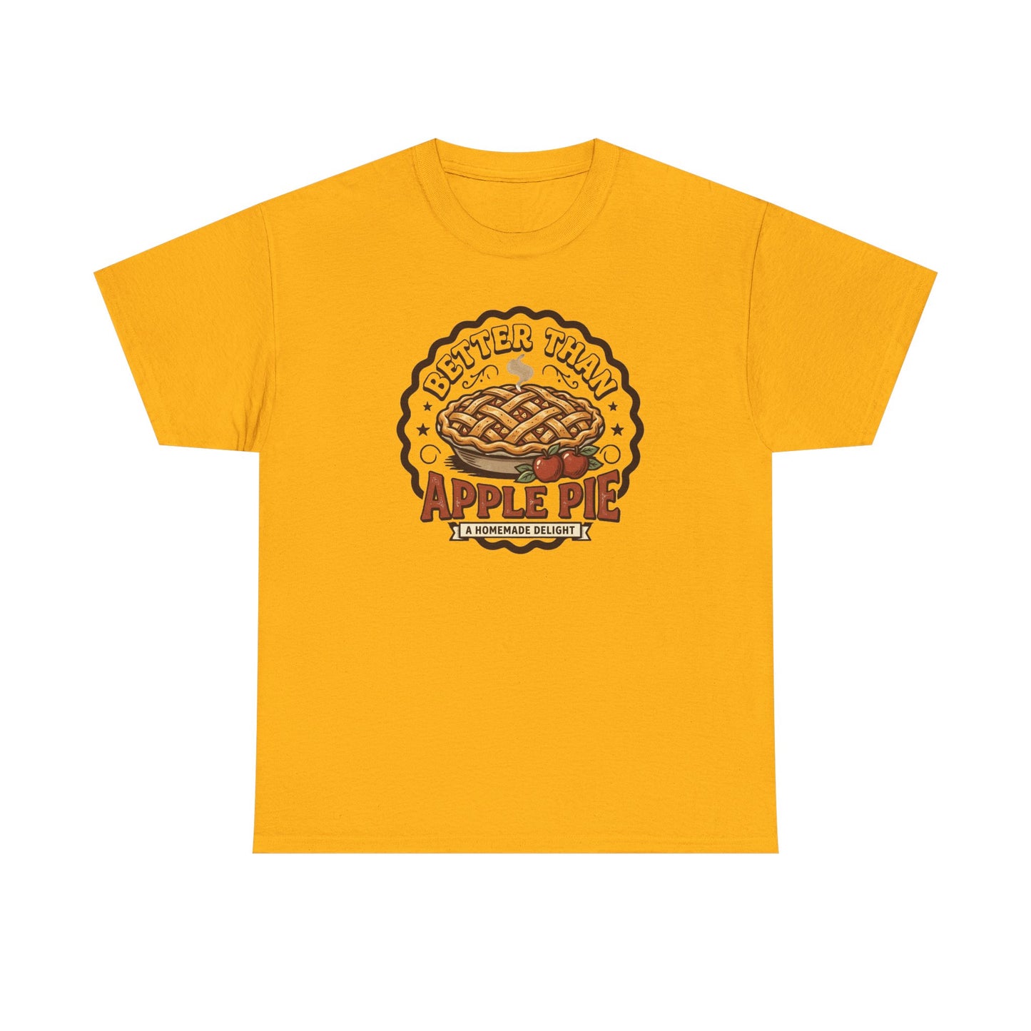 Apple Pie Graphic Tee — “Better Than Apple Pie” Retro Dessert Shirt