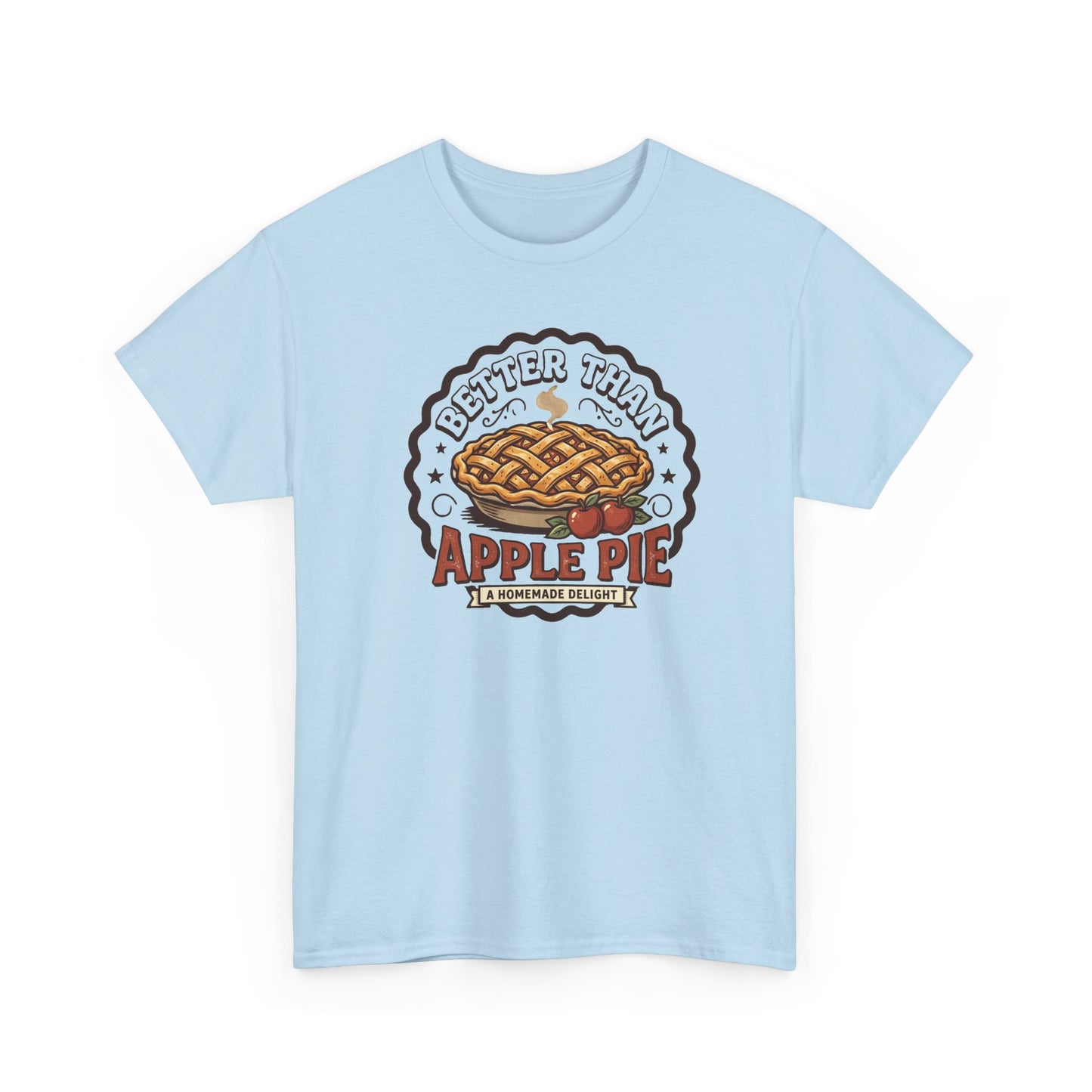 Apple Pie Graphic Tee — “Better Than Apple Pie” Retro Dessert Shirt
