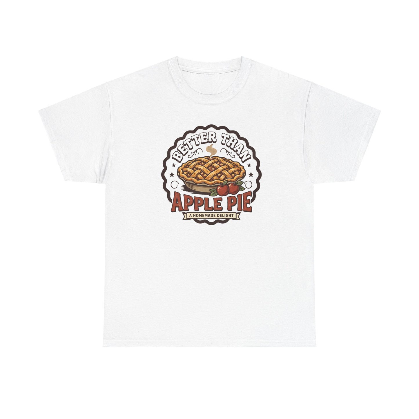Apple Pie Graphic Tee — “Better Than Apple Pie” Retro Dessert Shirt