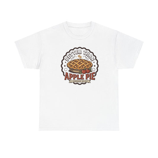 Apple Pie Graphic Tee — “Better Than Apple Pie” Retro Dessert Shirt