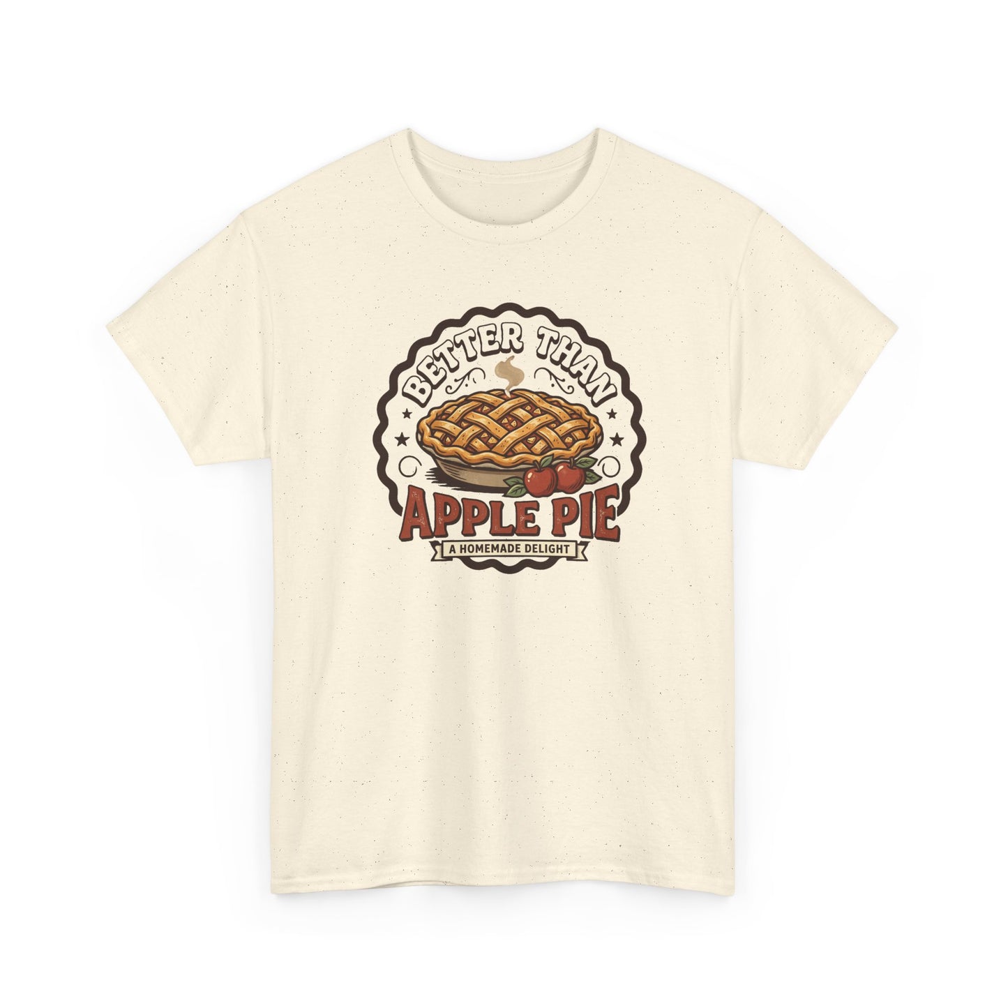 Apple Pie Graphic Tee — “Better Than Apple Pie” Retro Dessert Shirt