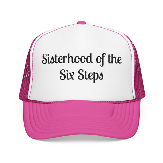 Sisterhood of the Six Steps Trucker Hat