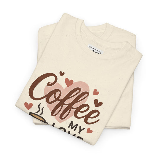 Coffee My Love Language T-Shirt — Cute Coffee Lover Tee
