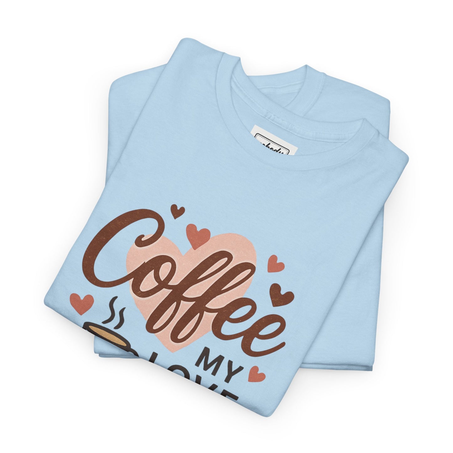 Coffee My Love Language T-Shirt — Cute Coffee Lover Tee