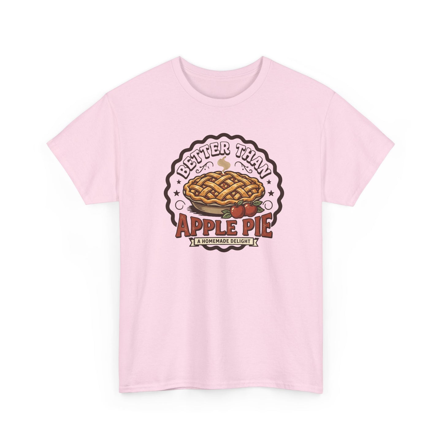 Apple Pie Graphic Tee — “Better Than Apple Pie” Retro Dessert Shirt