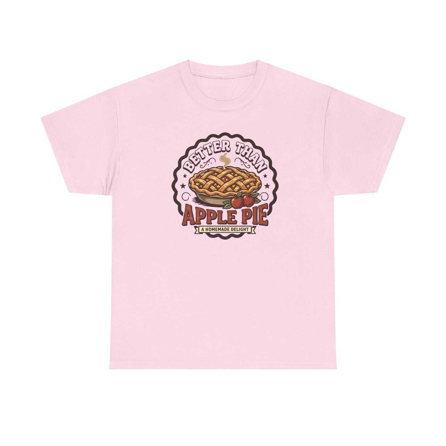 Apple Pie Graphic Tee — “Better Than Apple Pie” Retro Dessert Shirt