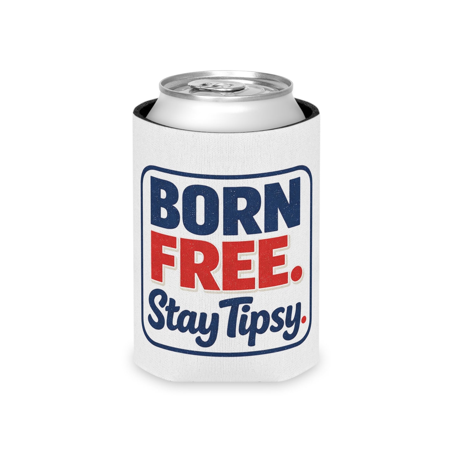 America Can Cooler — Patriotic "Born Free, Stay Tipsy" Beer Koozie