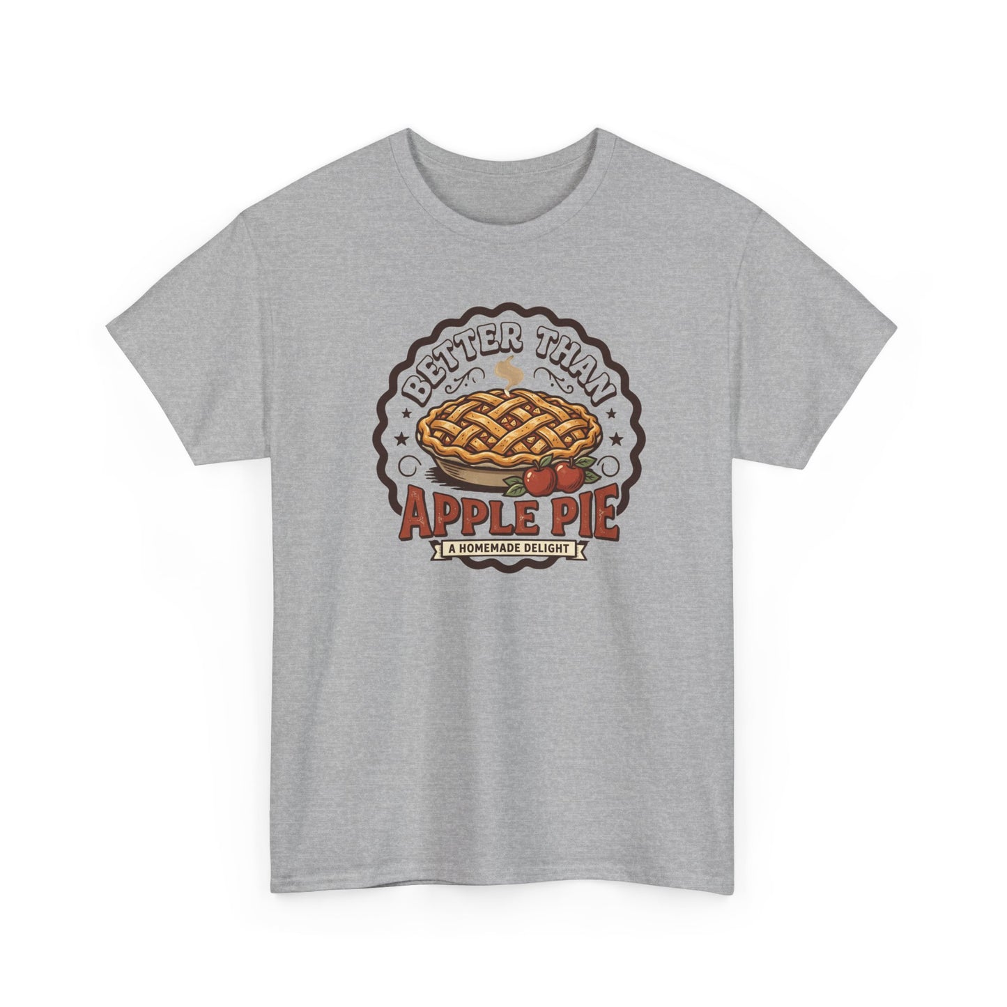 Apple Pie Graphic Tee — “Better Than Apple Pie” Retro Dessert Shirt