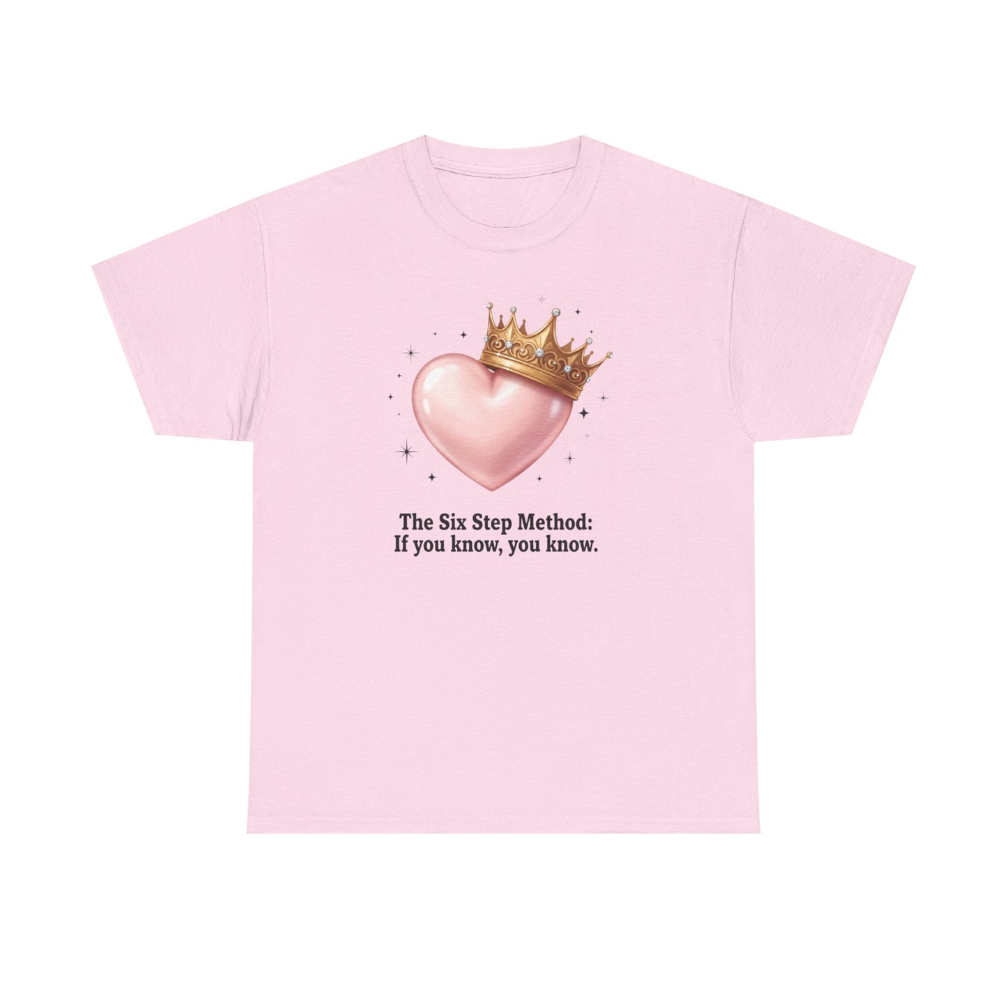 T-Shirt — “The Six Step Method: If you know, you know.” Heart & Crown Graphic Tee