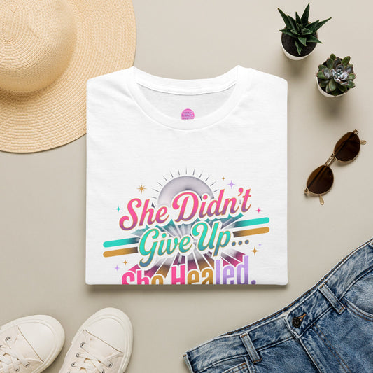 Inspirational Tee — "She Didn't Give Up... She Healed"
