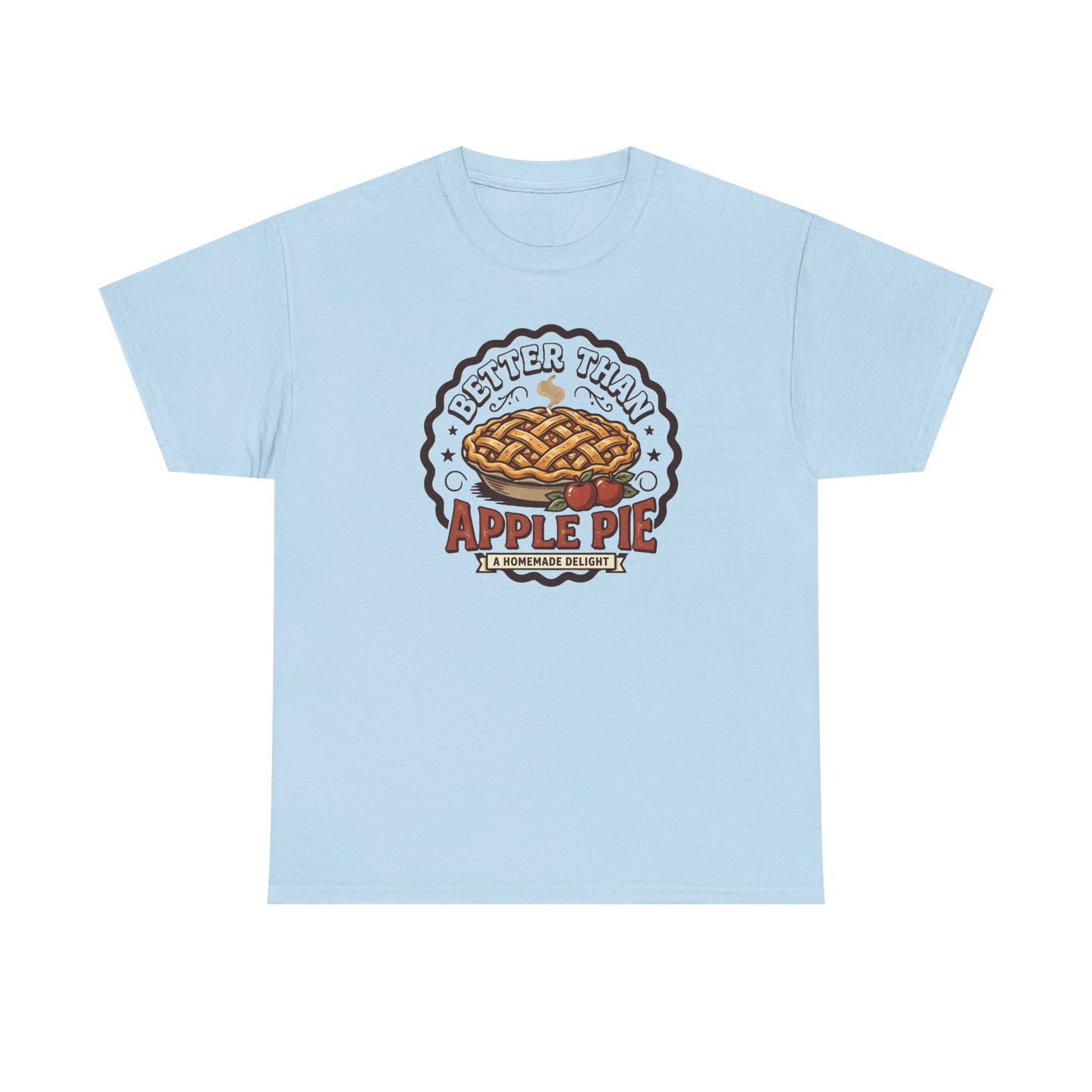 Apple Pie Graphic Tee — “Better Than Apple Pie” Retro Dessert Shirt